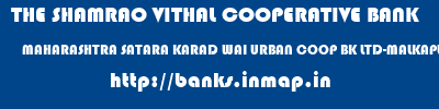 THE SHAMRAO VITHAL COOPERATIVE BANK  MAHARASHTRA SATARA KARAD WAI URBAN COOP BK LTD-MALKAPUR  banks information 